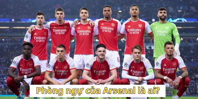 Phòng ngự của Arsenal là những ai?